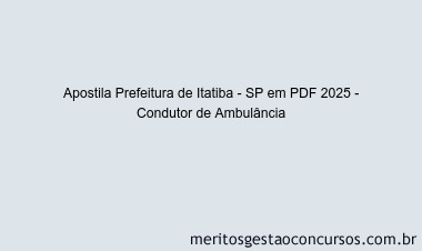 Apostila Concurso Prefeitura de Itatiba - SP 2025 - Condutor de Ambulância