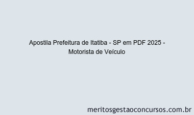 Apostila Concurso Prefeitura de Itatiba - SP 2025 - Motorista de Veículo