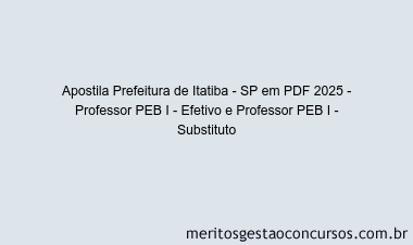 Apostila Concurso Prefeitura de Itatiba - SP 2025 - Professor PEB I - Efetivo e Professor PEB I - Substituto