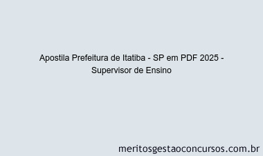 Apostila Concurso Prefeitura de Itatiba - SP 2025 - Supervisor de Ensino