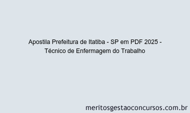 Apostila Concurso Prefeitura de Itatiba - SP 2025 - Técnico de Enfermagem do Trabalho