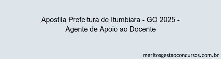 Apostila Concurso Prefeitura de Itumbiara - GO 2025 - Agente de Apoio ao Docente