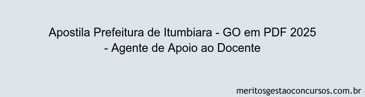 Apostila Concurso Prefeitura de Itumbiara - GO 2025 - Agente de Apoio ao Docente