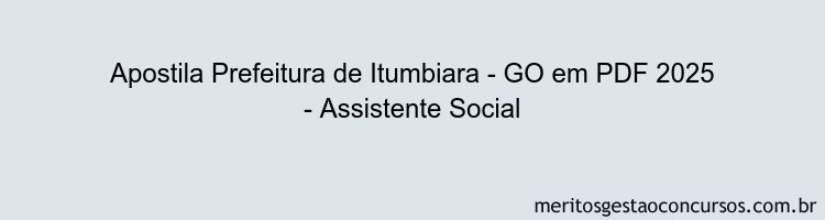 Apostila Concurso Prefeitura de Itumbiara - GO 2025 - Assistente Social