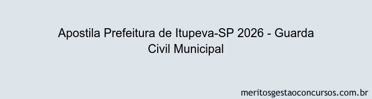 Apostila Concurso Prefeitura de Itupeva-SP 2026 - Guarda Civil Municipal