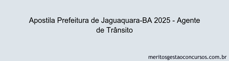 Apostila Concurso Prefeitura de Jaguaquara-BA 2025 - Agente de Trânsito