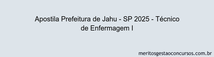 Apostila Concurso Prefeitura de Jahu - SP 2025 - Técnico de Enfermagem I