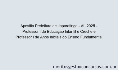 Apostila Concurso Prefeitura de Japaratinga - AL 2025 - Professor I de Educação Infantil e Creche e Professor I de Anos Iniciais do Ensino Fundamental