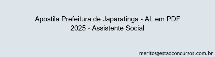 Apostila Concurso Prefeitura de Japaratinga - AL 2025 - Assistente Social