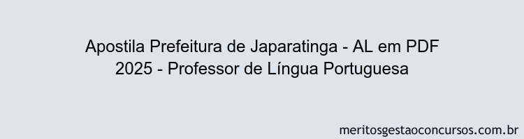 Apostila Concurso Prefeitura de Japaratinga - AL 2025 - Professor de Língua Portuguesa