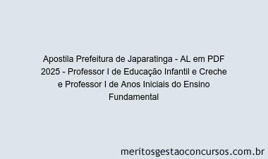 Apostila Concurso Prefeitura de Japaratinga - AL 2025 - Professor I de Educação Infantil e Creche e Professor I de Anos Iniciais do Ensino Fundamental