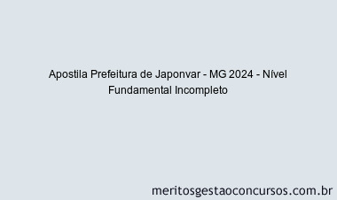 Apostila Concurso Prefeitura de Japonvar - MG 2024 Impressa - Nível Fundamental Incompleto