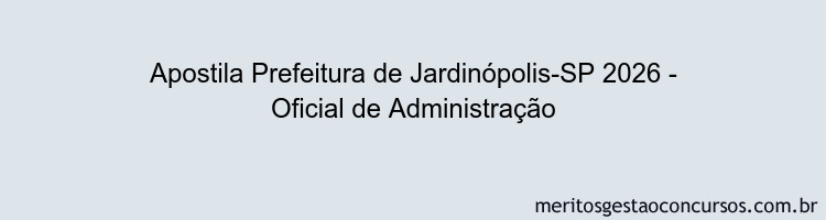 Apostila Concurso Prefeitura de Jardinópolis-SP 2026 - Oficial de Administração