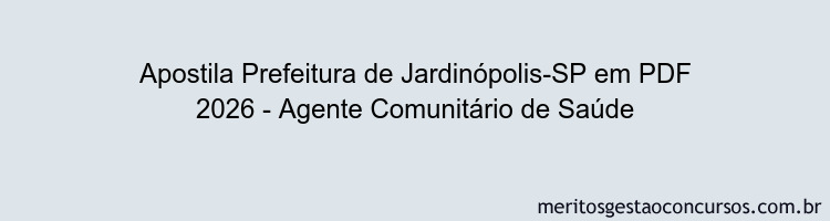 Apostila Concurso Prefeitura de Jardinópolis-SP 2026 - Agente Comunitário de Saúde
