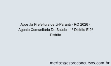 Apostila Concurso Prefeitura de Ji-Paraná - RO 2026 - Agente Comunitário De Saúde - 1º Distrito E 2º Distrito