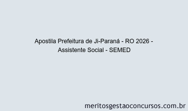 Apostila Concurso Prefeitura de Ji-Paraná - RO 2026 - Assistente Social - SEMED