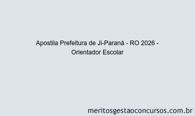 Apostila Concurso Prefeitura de Ji-Paraná - RO 2026 - Orientador Escolar
