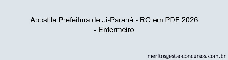 Apostila Concurso Prefeitura de Ji-Paraná - RO 2026 - Enfermeiro