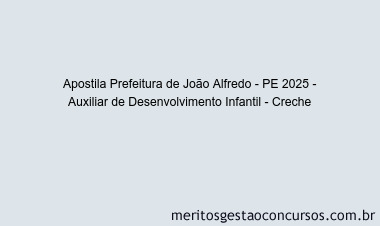 Apostila Concurso Prefeitura de João Alfredo - PE 2025 - Auxiliar de Desenvolvimento Infantil - Creche