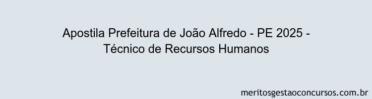 Apostila Concurso Prefeitura de João Alfredo - PE 2025 - Técnico de Recursos Humanos