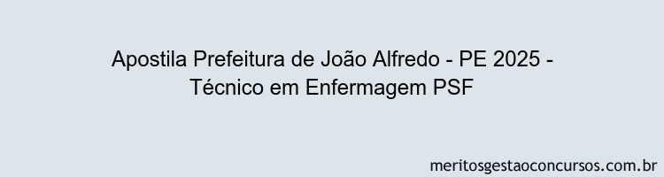 Apostila Concurso Prefeitura de João Alfredo - PE 2025 - Técnico em Enfermagem PSF