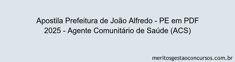 Apostila Concurso Prefeitura de João Alfredo - PE 2025 - Agente Comunitário de Saúde (ACS)