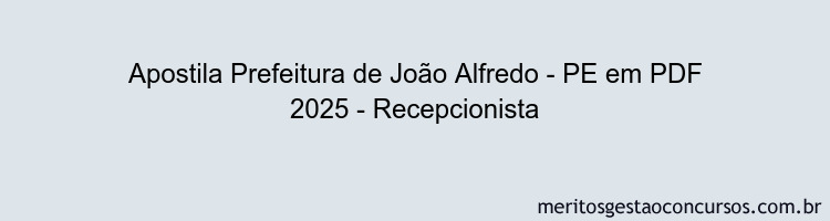 Apostila Concurso Prefeitura de João Alfredo - PE 2025 - Recepcionista