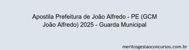 Apostila Concurso Prefeitura de João Alfredo - PE (GCM João Alfredo) 2025 - Guarda Municipal