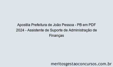 Apostila Concurso Prefeitura de João Pessoa - PB 2024 PDF - Assistente de Suporte de Administração de Finanças