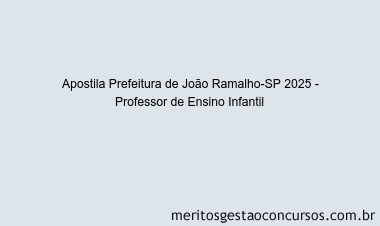 Apostila Concurso Prefeitura de João Ramalho-SP 2025 - Professor de Ensino Infantil