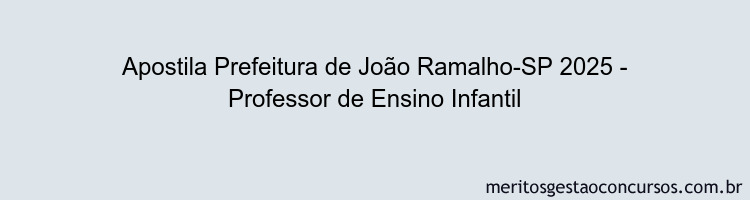 Apostila Concurso Prefeitura de João Ramalho-SP 2025 - Professor de Ensino Infantil