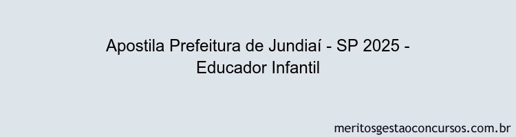Apostila Concurso Prefeitura de Jundiaí - SP 2025 - Educador Infantil