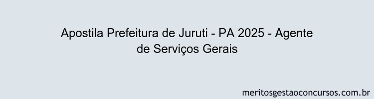 Apostila Concurso Prefeitura de Juruti - PA 2025 - Agente de Serviços Gerais