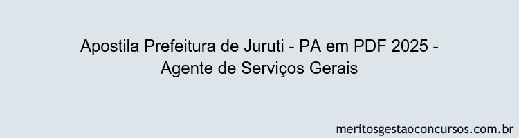 Apostila Concurso Prefeitura de Juruti - PA 2025 - Agente de Serviços Gerais