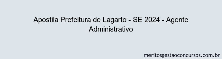 Apostila Concurso Prefeitura de Lagarto - SE 2024 Impressa - Agente Administrativo