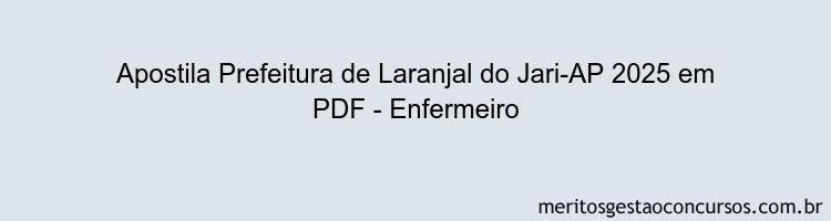Apostila Concurso Prefeitura de Laranjal do Jari-AP 2025 - Enfermeiro