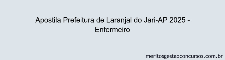Apostila Concurso Prefeitura de Laranjal do Jari-AP 2025 - Enfermeiro