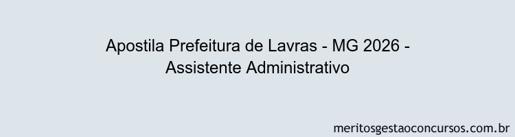 Apostila Concurso Prefeitura de Lavras - MG 2026 - Assistente Administrativo