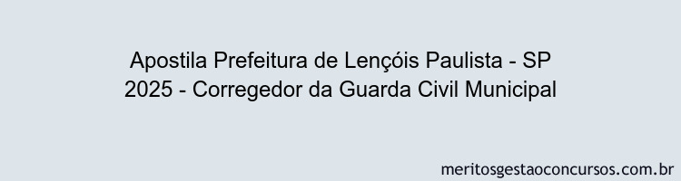 Apostila Concurso Prefeitura de Lençóis Paulista - SP 2025 - Corregedor da Guarda Civil Municipal