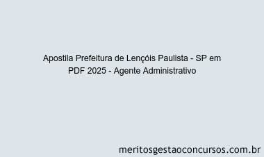 Apostila Concurso Prefeitura de Lençóis Paulista - SP 2025 - Agente Administrativo