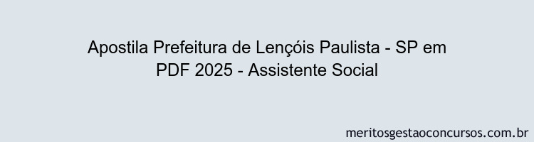 Apostila Concurso Prefeitura de Lençóis Paulista - SP 2025 - Assistente Social