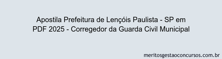 Apostila Concurso Prefeitura de Lençóis Paulista - SP 2025 - Corregedor da Guarda Civil Municipal