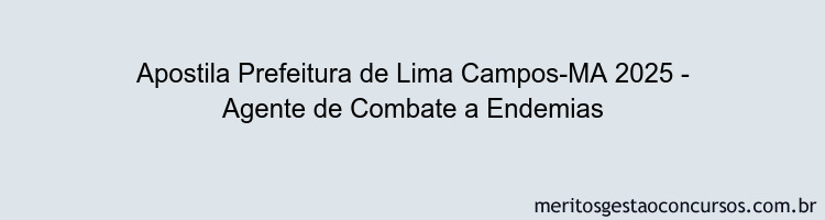 Apostila Concurso Prefeitura de Lima Campos-MA 2025 - Agente de Combate a Endemias