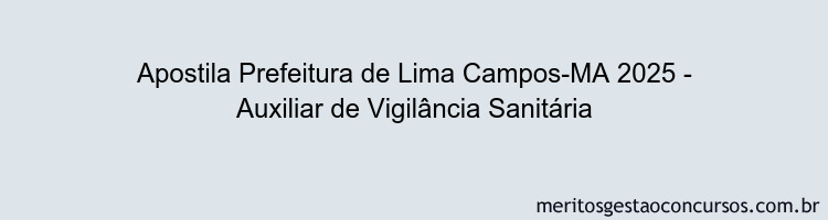 Apostila Concurso Prefeitura de Lima Campos-MA 2025 - Auxiliar de Vigilância Sanitária
