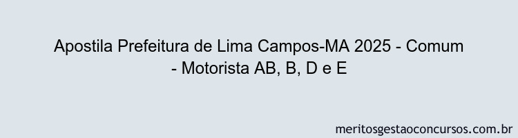 Apostila Concurso Prefeitura de Lima Campos-MA 2025 - Comum - Motorista AB, B, D e E