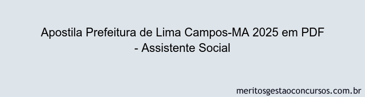 Apostila Concurso Prefeitura de Lima Campos-MA 2025 - Assistente Social