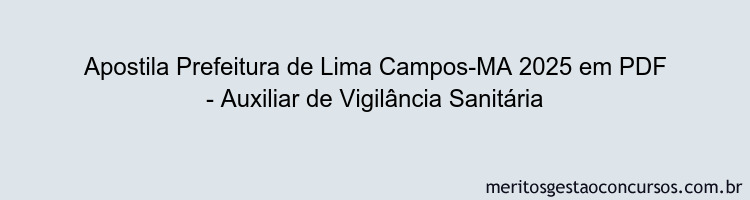 Apostila Concurso Prefeitura de Lima Campos-MA 2025 - Auxiliar de Vigilância Sanitária