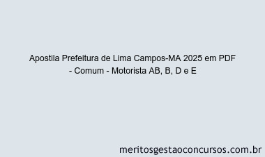 Apostila Concurso Prefeitura de Lima Campos-MA 2025 - Comum - Motorista AB, B, D e E