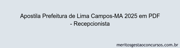 Apostila Concurso Prefeitura de Lima Campos-MA 2025 - Recepcionista