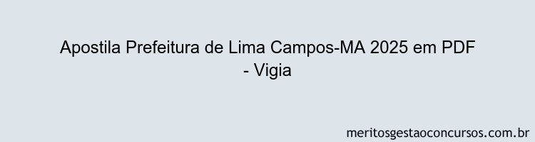 Apostila Concurso Prefeitura de Lima Campos-MA 2025 - Vigia
